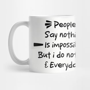 Funny Quotes \ eople say nothing is impossible but i do nothing everyday Mug